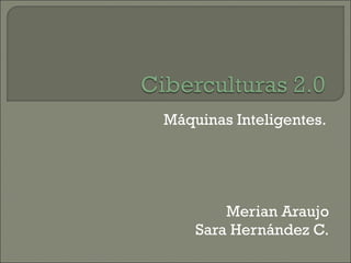 Máquinas Inteligentes.  Merian Araujo Sara Hernández C. 
