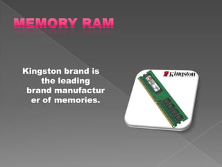Kingston brand is
    the leading
 brand manufactur
  er of memories.
 