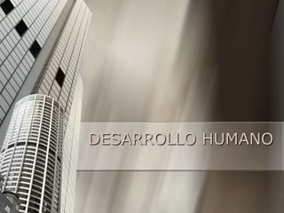 DESARROLLO HUMANO 