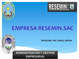 ADMINISTRACION Y GESTION
EMPRESARIAL
PROFESOR: ING. PABLO, RIVERA
 