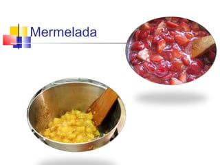 Mermelada
 