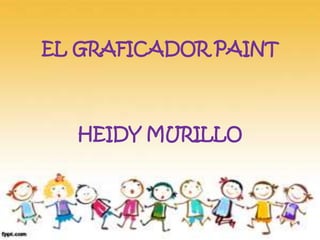 EL GRAFICADOR PAINT 
HEIDY MURILLO 
 