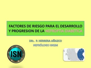 FACTORES DE RIESGO PARA EL DESARROLLO
Y PROGRESION DE LA
 