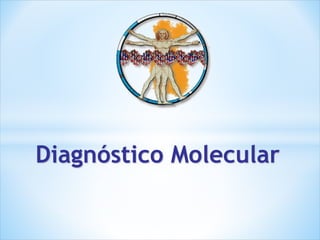 Diagnóstico Molecular
 