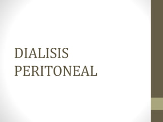 DIALISIS
PERITONEAL
 