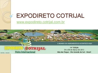 EXPODIRETO COTRIJAL
www.expodireto.cotrijal.com.br
 