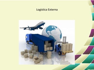 Logistica Externa
 