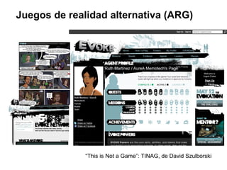 Juegos de realidad alternativa (ARG) “ This is Not a Game”: TINAG, de David Szulborski  