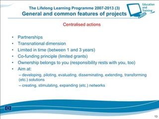 Agency’s mission:Turning policy into action and resultsImplementing programmesManaging the whole life cycle of the projectsBut also information and communication with beneficiaries: daily, seminars, conferences, infodays, etcIn 2010, more than 11.000 project proposals were submitted, of which around 4000 were selected for funding.7