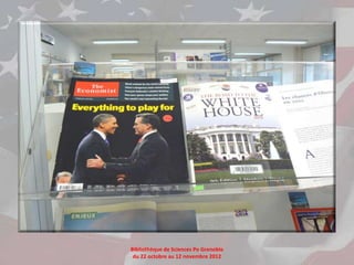 Bibliothèque de Sciences Po Grenoble
 du 22 octobre au 12 novembre 2012
 