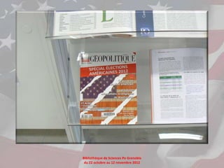 Bibliothèque de Sciences Po Grenoble
 du 22 octobre au 12 novembre 2012
 