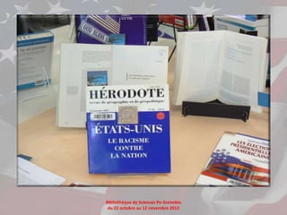 Bibliothèque de Sciences Po Grenoble
 du 22 octobre au 12 novembre 2012
 