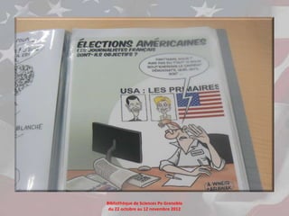 Bibliothèque de Sciences Po Grenoble
 du 22 octobre au 12 novembre 2012
 