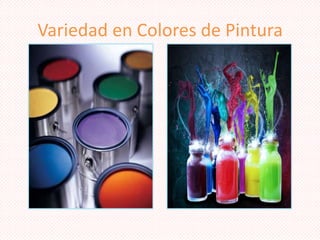 Variedad en Colores de Pintura

 