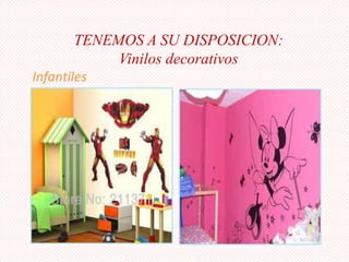 TENEMOS A SU DISPOSICION:
Vinilos decorativos
Infantiles

 