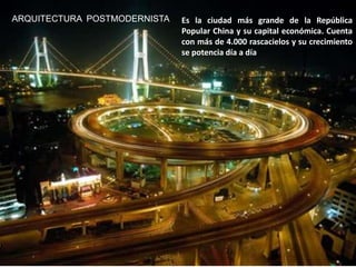 ARQUITECTURA  POSTMODERNISTACaracterísticas de la ciudad La gran concentración demográfica; los altos niveles de contaminación visual, auditiva y atmosférica. 