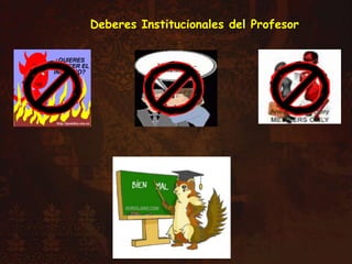 Deberes Institucionales del Profesor