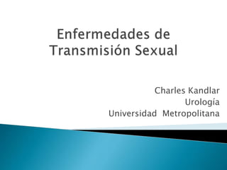 Charles Kandlar
Urología
Universidad Metropolitana
 