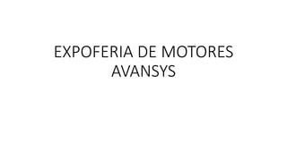 EXPOFERIA DE MOTORES
AVANSYS
 