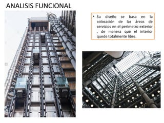 ANALISIS FUNCIONAL
• Su diseño se basa en la
colocación de las áreas de
servicios en el perímetro exterior
, de manera que el interior
quede totalmente libre.
 