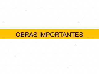 OBRAS IMPORTANTES
 