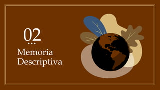 02
Memoria
Descriptiva
 