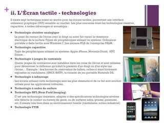ii. L ’ Écran tactile - technologies <ul><li>Technologie résistive analogique </li></ul><ul><li>Le point de contact de l'é...