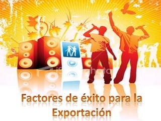 Factores de éxito para laExportación