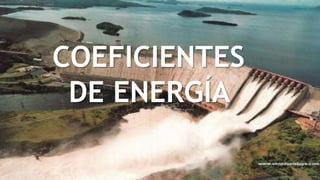 COEFICIENTES
DE ENERGÍA
 