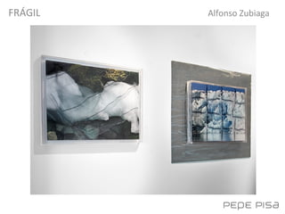 FRÁGIL
Alfonso Zubiaga
