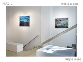 FRÁGIL
Alfonso Zubiaga