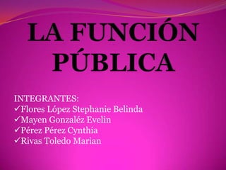 INTEGRANTES:
Flores López Stephanie Belinda
Mayen Gonzaléz Evelin
Pérez Pérez Cynthia
Rivas Toledo Marian
 