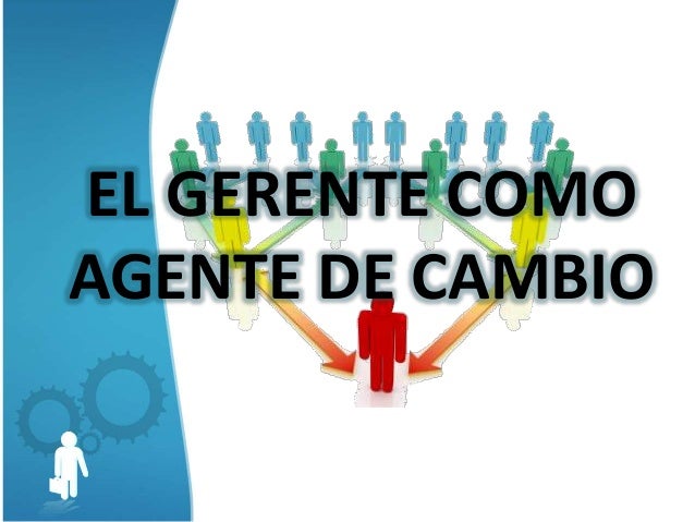 El Gerente Como Agente De Cambio