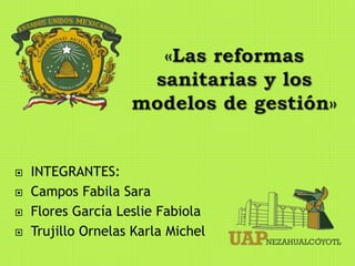  INTEGRANTES:
 Campos Fabila Sara
 Flores García Leslie Fabiola
 Trujillo Ornelas Karla Michel
 