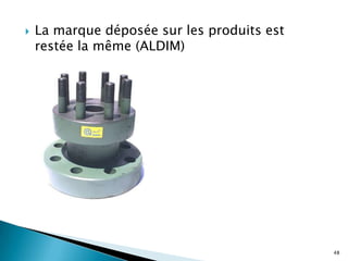    La marque déposée sur les produits est
    restée la même (ALDIM)




                                             48
 
