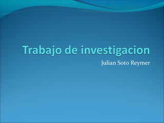 Julian Soto Reymer

 
