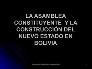 LA ASAMBLEA CONSTITUYENTE  Y LA CONSTRUCCIÓN DEL NUEVO ESTADO EN BOLIVIA 