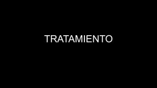 TRATAMIENTO
 