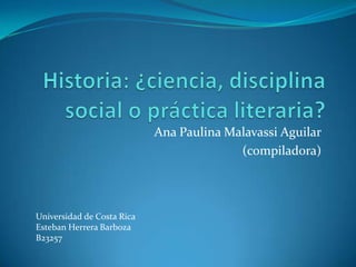 Ana Paulina Malavassi Aguilar
                                          (compiladora)




Universidad de Costa Rica
Esteban Herrera Barboza
B23257
 