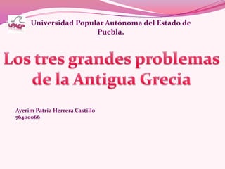 Universidad Popular Autónoma del Estado de
Puebla.
Ayerim Patria Herrera Castillo
76400066
 