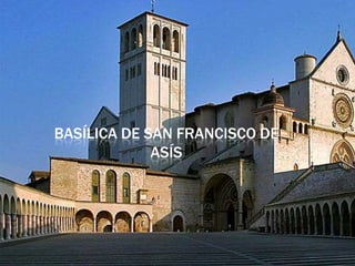 BASÍLICA DE SAN FRANCISCO DE
ASÍS
 