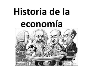 Historia de la
economía
 