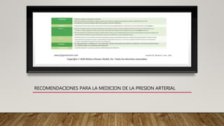 RECOMENDACIONES PARA LA MEDICION DE LA PRESION ARTERIAL
 