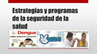 Estrategias y programas
de la seguridad de la
salud

 