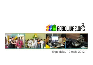 ExpoIdeia / 12 maio 2012
 