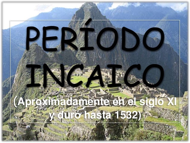 Resultado de imagen para IMAGENES DEL PERIODO INCAICO