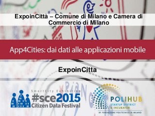 ExpoinCittà – Comune di Milano e Camera di
Commercio di Milano
ExpoinCitta
 