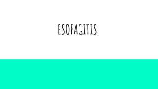 ESOFAGITIS
 
