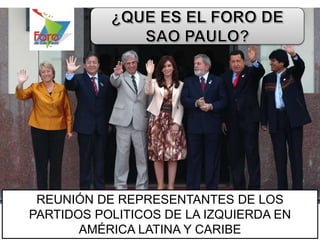 REUNIÓN DE REPRESENTANTES DE LOS
PARTIDOS POLITICOS DE LA IZQUIERDA EN
AMÉRICA LATINA Y CARIBE
 