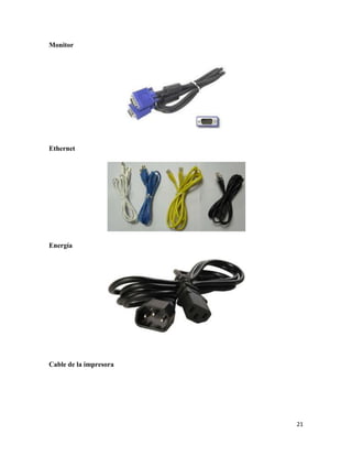Monitor

Ethernet

Energía

Cable de la impresora

21

 